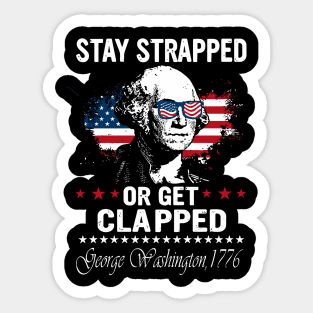 Stay Strapped Or Get Clapped George Washington Flag American Sticker